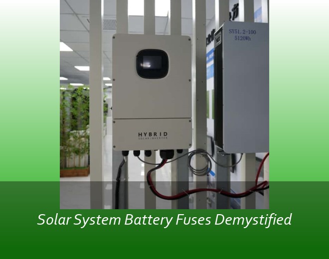 Solar System Battery Fuses Demystified